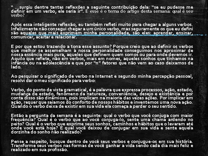 “. . . surgiu dentre tantas reflexões a seguinte contribuição dela: “se eu pudesse