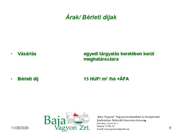 Árak/ Bérleti díjak • Vásárlás egyedi tárgyalás keretében kerül meghatározásra • Bérleti díj 15
