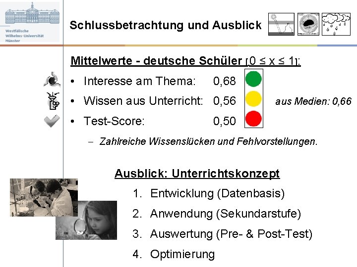 Schlussbetrachtung und Ausblick Mittelwerte - deutsche Schüler [ 0 ≤ x ≤ 1]: •