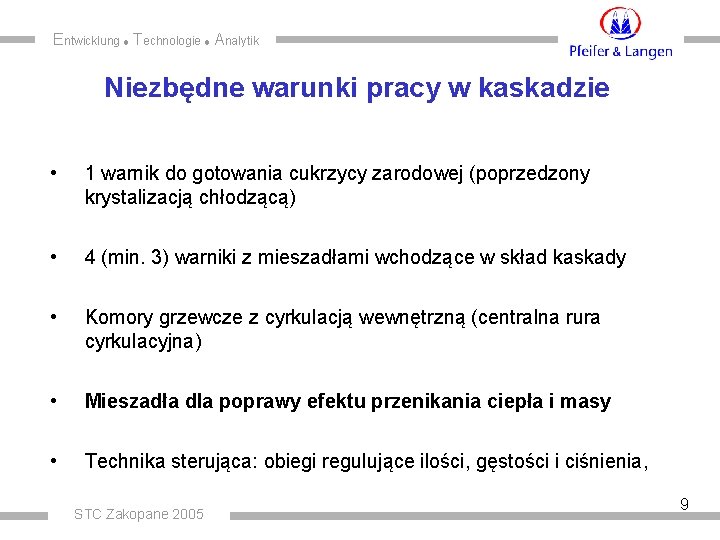 Entwicklung Technologie Analytik Niezbędne warunki pracy w kaskadzie • 1 warnik do gotowania cukrzycy