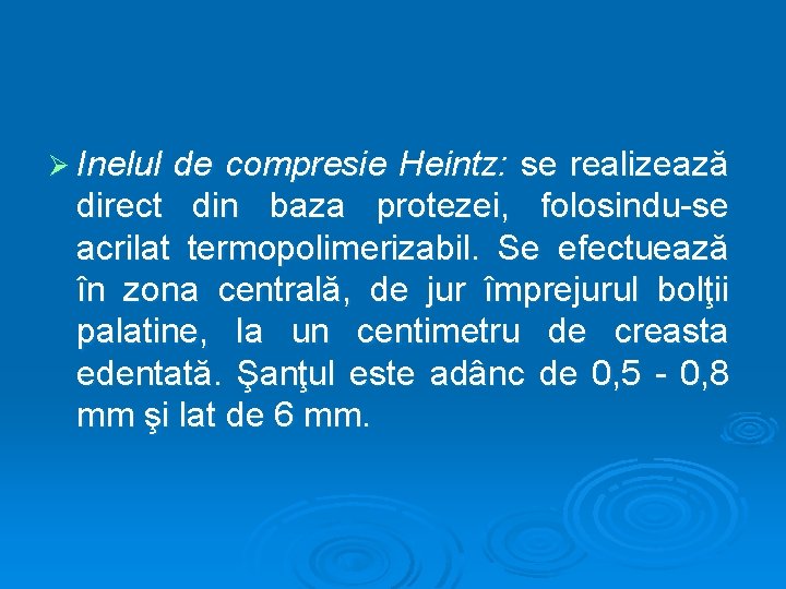 Ø Inelul de compresie Heintz: se realizează direct din baza protezei, folosindu-se acrilat termopolimerizabil.