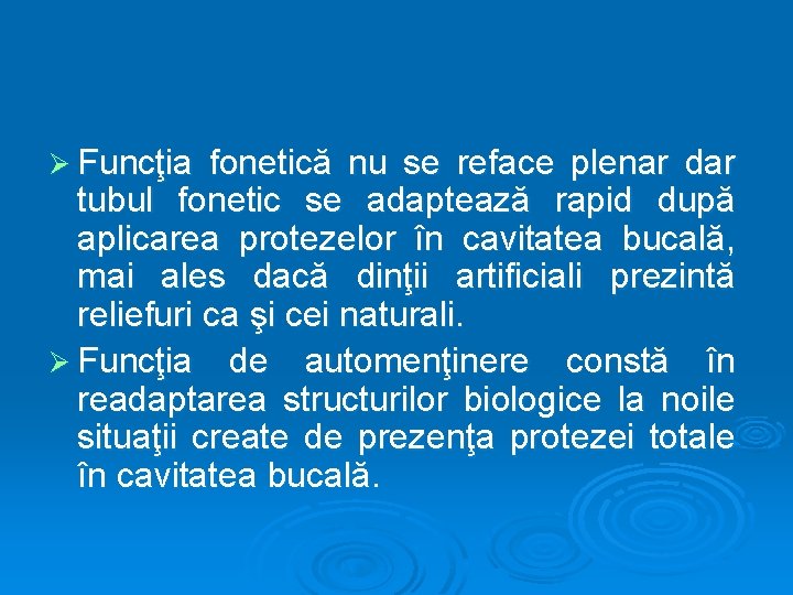 Ø Funcţia fonetică nu se reface plenar dar tubul fonetic se adaptează rapid după