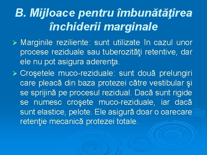 B. Mijloace pentru îmbunătăţirea închiderii marginale Marginile reziliente: sunt utilizate în cazul unor procese