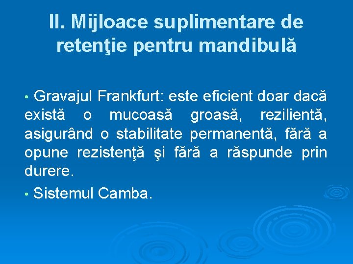 II. Mijloace suplimentare de retenţie pentru mandibulă Gravajul Frankfurt: este eficient doar dacă există