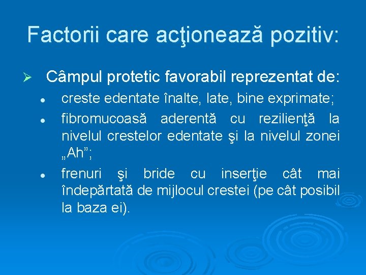 Factorii care acţionează pozitiv: Câmpul protetic favorabil reprezentat de: Ø l l l creste