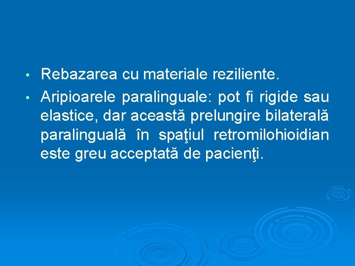 Rebazarea cu materiale reziliente. • Aripioarele paralinguale: pot fi rigide sau elastice, dar această