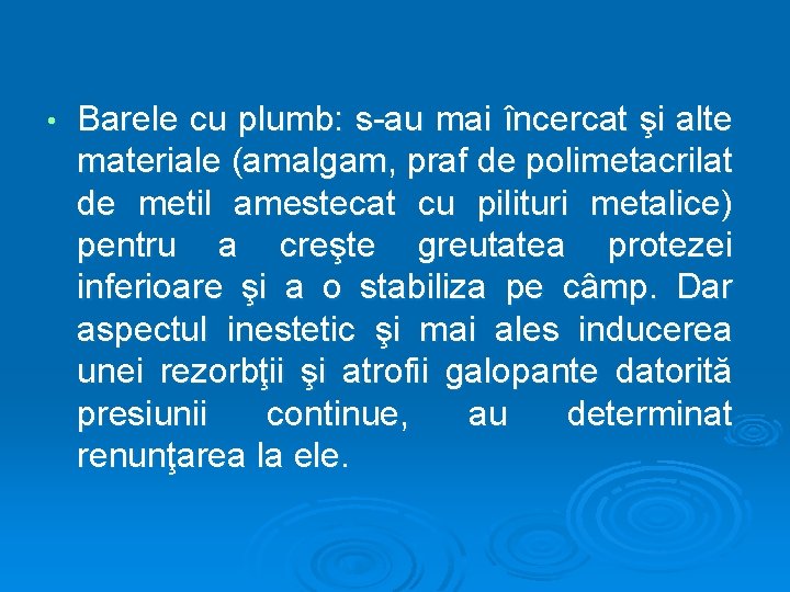  • Barele cu plumb: s-au mai încercat şi alte materiale (amalgam, praf de