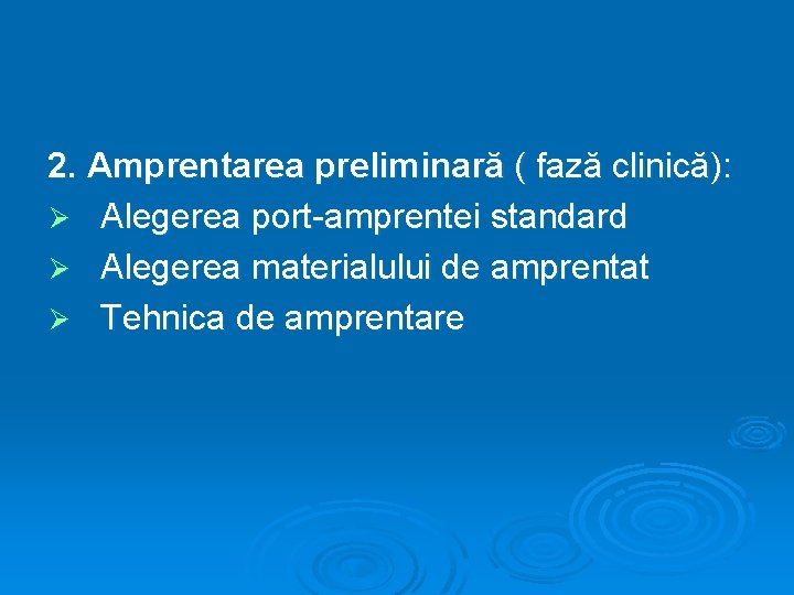 2. Amprentarea preliminară ( fază clinică): Ø Alegerea port-amprentei standard Ø Alegerea materialului de