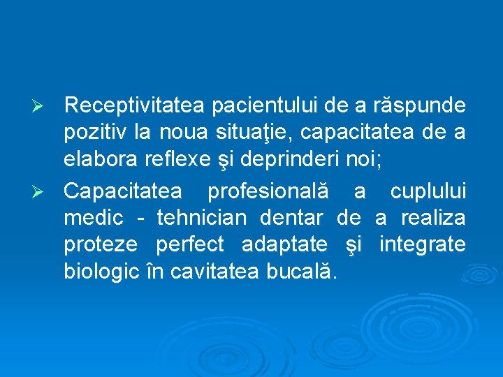 Receptivitatea pacientului de a răspunde pozitiv la noua situaţie, capacitatea de a elabora reflexe