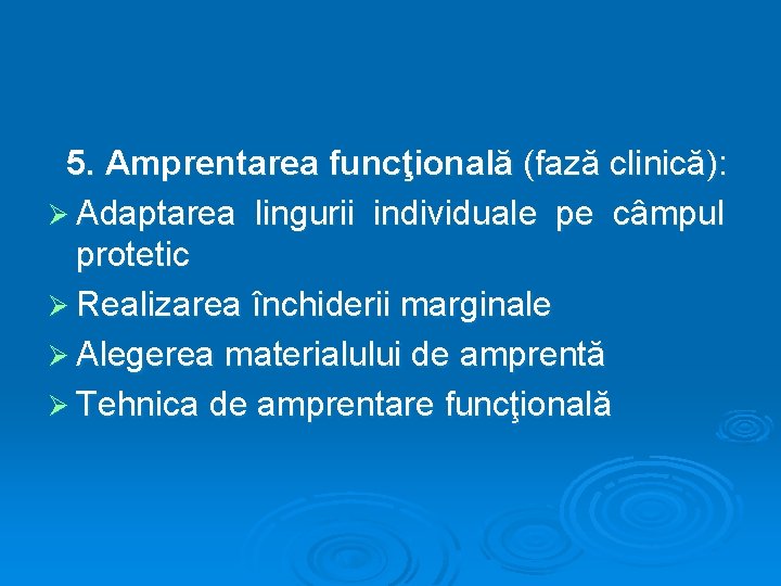 5. Amprentarea funcţională (fază clinică): Ø Adaptarea lingurii individuale pe câmpul protetic Ø Realizarea