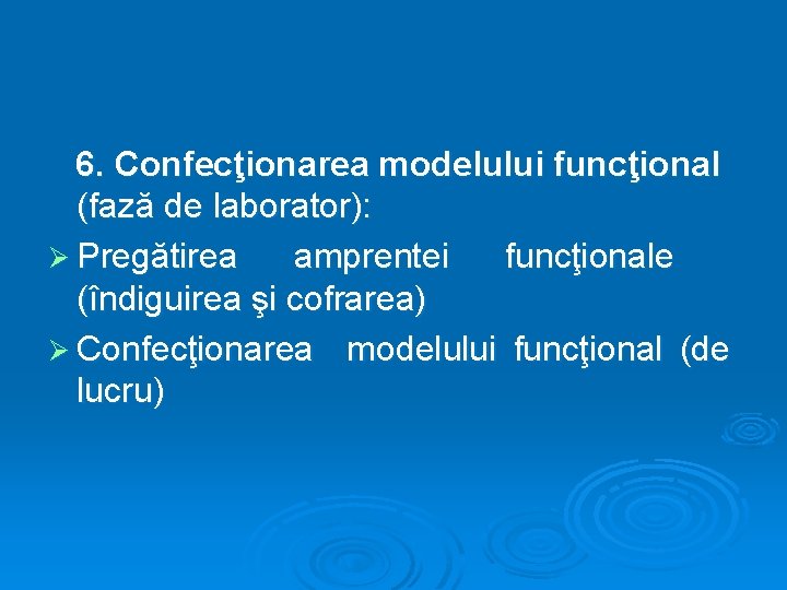 6. Confecţionarea modelului funcţional (fază de laborator): Ø Pregătirea amprentei funcţionale (îndiguirea şi cofrarea)