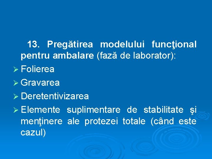 13. Pregătirea modelului funcţional pentru ambalare (fază de laborator): Ø Folierea Ø Gravarea Ø