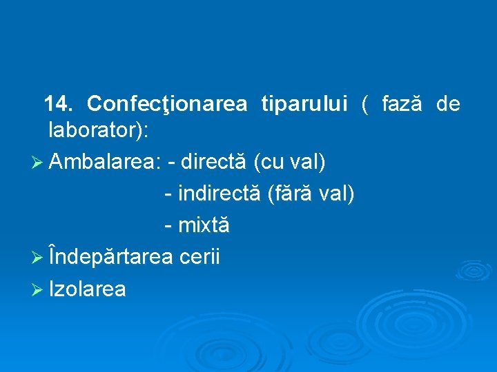 14. Confecţionarea tiparului ( fază de laborator): Ø Ambalarea: - directă (cu val) -