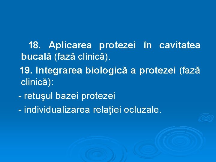 18. Aplicarea protezei în cavitatea bucală (fază clinică). 19. Integrarea biologică a protezei (fază