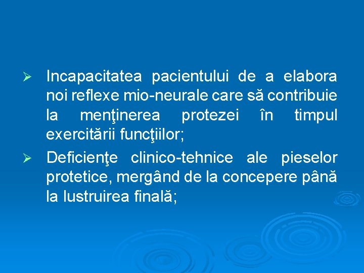 Incapacitatea pacientului de a elabora noi reflexe mio-neurale care să contribuie la menţinerea protezei