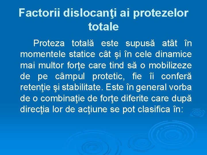 Factorii dislocanţi ai protezelor totale Proteza totală este supusă atât în momentele statice cât