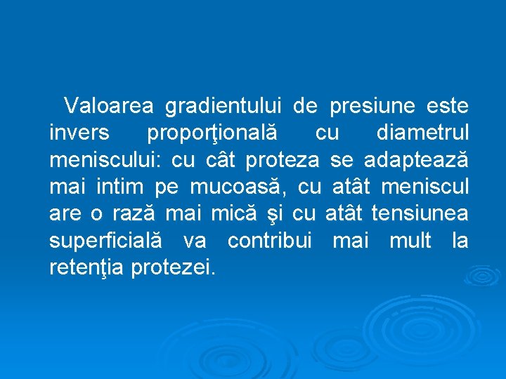 Valoarea gradientului de presiune este invers proporţională cu diametrul meniscului: cu cât proteza se