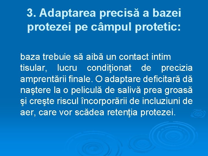 3. Adaptarea precisă a bazei protezei pe câmpul protetic: baza trebuie să aibă un