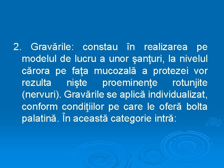 2. Gravările: constau în realizarea pe modelul de lucru a unor şanţuri, la nivelul