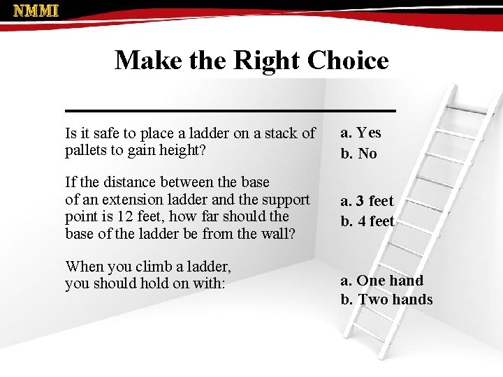 Make the Right Choice Is it safe to place a ladder on a stack