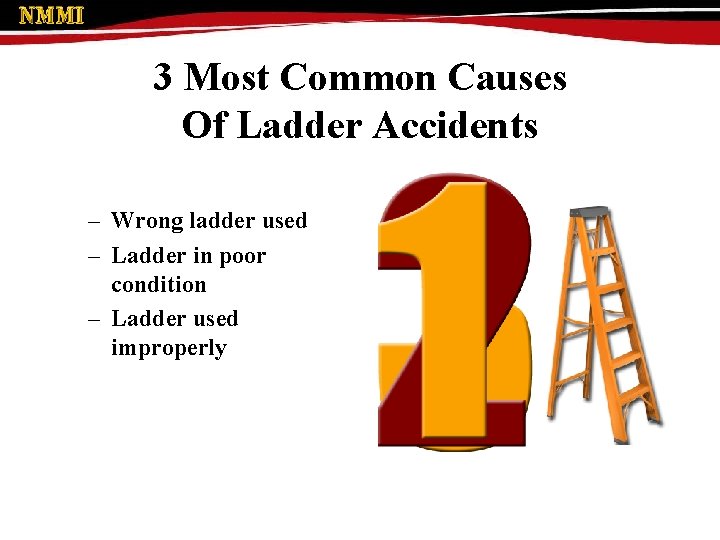 3 Most Common Causes Of Ladder Accidents – Wrong ladder used – Ladder in