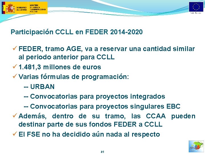 Participación CCLL en FEDER 2014 -2020 ü FEDER, tramo AGE, va a reservar una