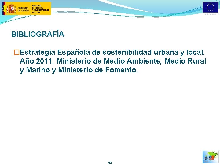 BIBLIOGRAFÍA �Estrategia Española de sostenibilidad urbana y local. Año 2011. Ministerio de Medio Ambiente,