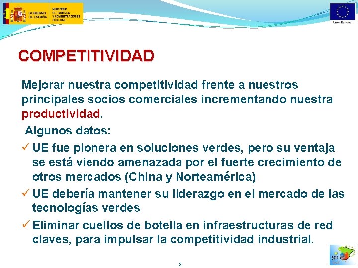 COMPETITIVIDAD Mejorar nuestra competitividad frente a nuestros principales socios comerciales incrementando nuestra productividad. Algunos