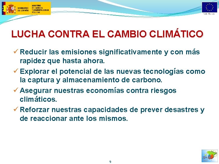 LUCHA CONTRA EL CAMBIO CLIMÁTICO ü Reducir las emisiones significativamente y con más rapidez