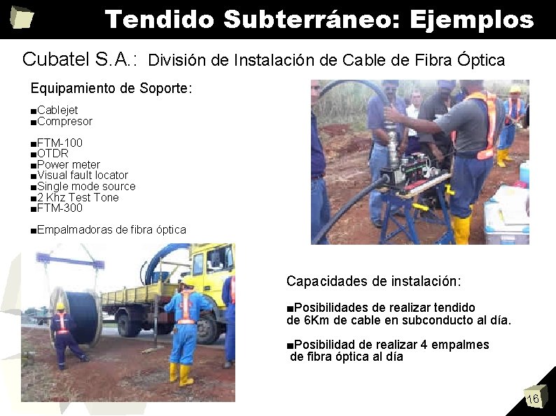 Tendido Subterráneo: Ejemplos Cubatel S. A. : División de Instalación de Cable de Fibra