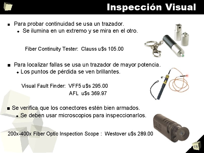 Inspección Visual ■ Para probar continuidad se usa un trazador. Se ilumina en un