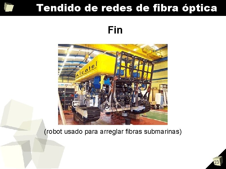 Tendido de redes de fibra óptica Fin (robot usado para arreglar fibras submarinas) 23
