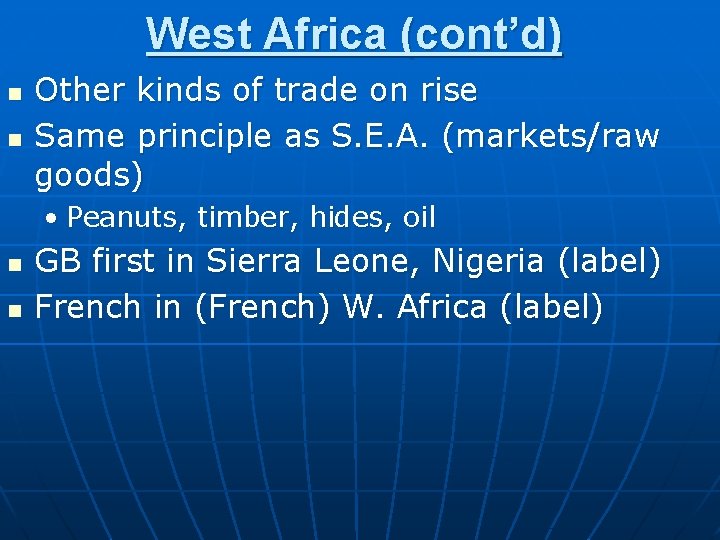 West Africa (cont’d) n n Other kinds of trade on rise Same principle as