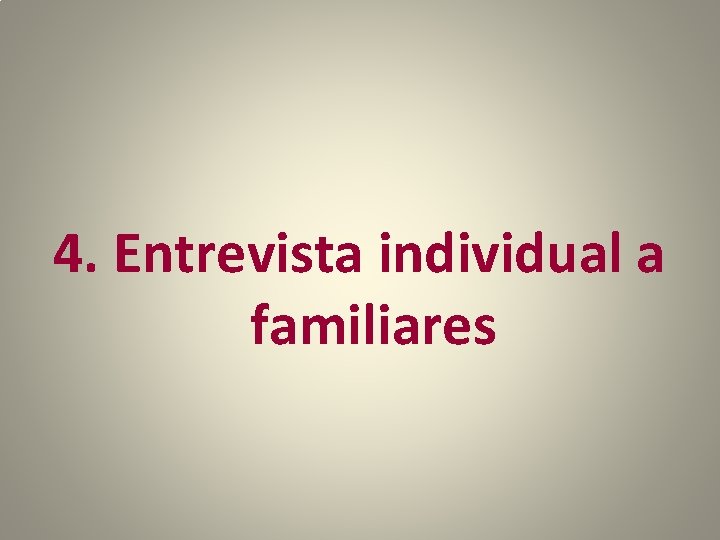 4. Entrevista individual a familiares 