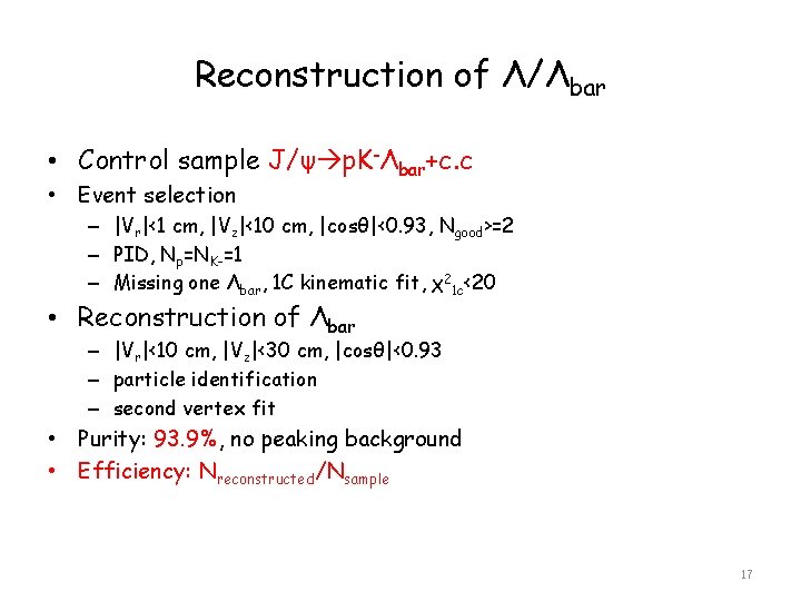 Reconstruction of Λ/Λbar • Control sample J/ψ p. K-Λbar+c. c • Event selection –