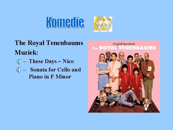 Komed ie The Royal Tenenbaums Muziek: – These Days – Nico – Sonata for