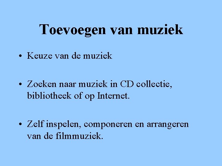 Toevoegen van muziek • Keuze van de muziek • Zoeken naar muziek in CD