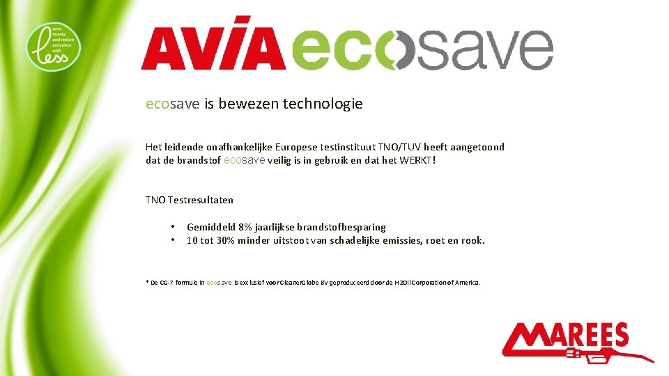 ecosave is bewezen technologie Het leidende onafhankelijke Europese testinstituut TNO/TUV heeft aangetoond dat de