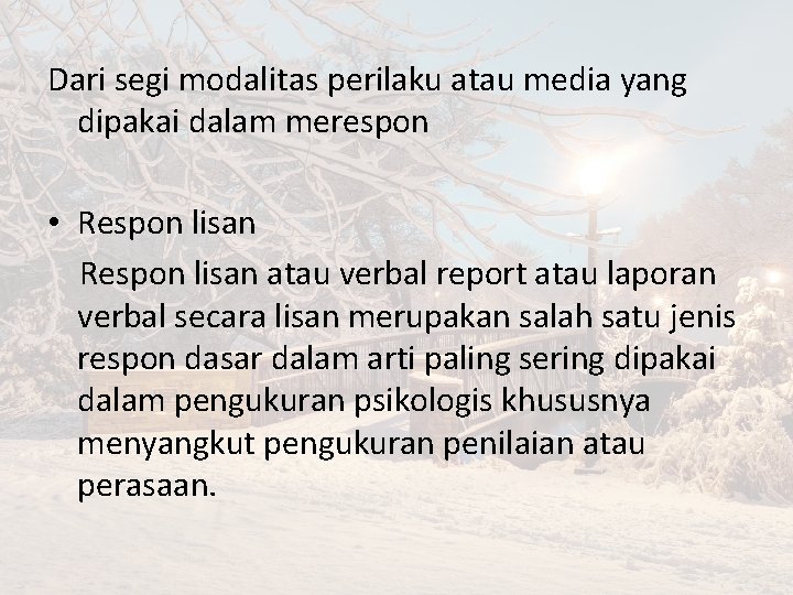 Dari segi modalitas perilaku atau media yang dipakai dalam merespon • Respon lisan atau