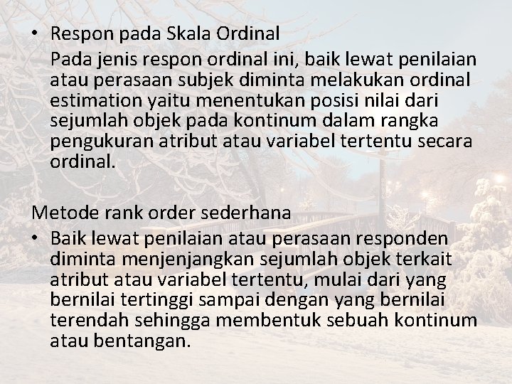  • Respon pada Skala Ordinal Pada jenis respon ordinal ini, baik lewat penilaian
