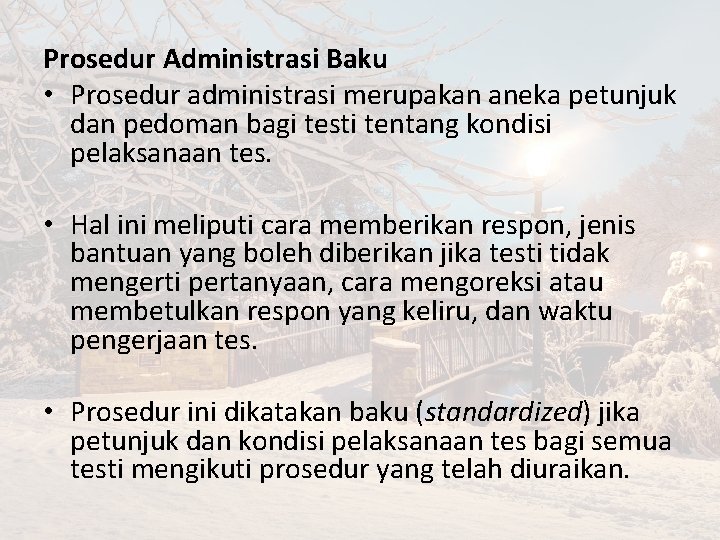 Prosedur Administrasi Baku • Prosedur administrasi merupakan aneka petunjuk dan pedoman bagi testi tentang