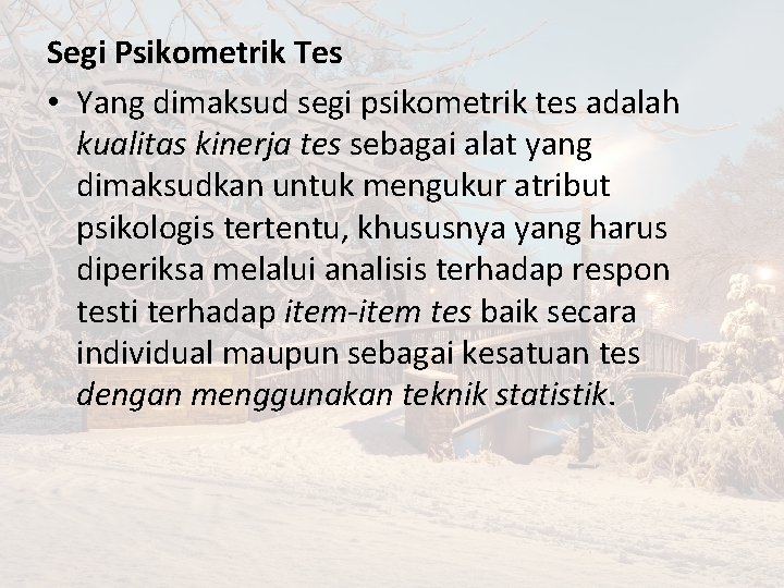 Segi Psikometrik Tes • Yang dimaksud segi psikometrik tes adalah kualitas kinerja tes sebagai
