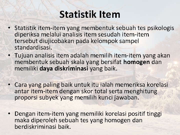Statistik Item • Statistik item-item yang membentuk sebuah tes psikologis diperiksa melalui analisis item