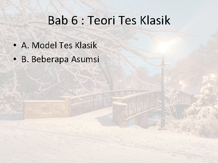 Bab 6 : Teori Tes Klasik • A. Model Tes Klasik • B. Beberapa