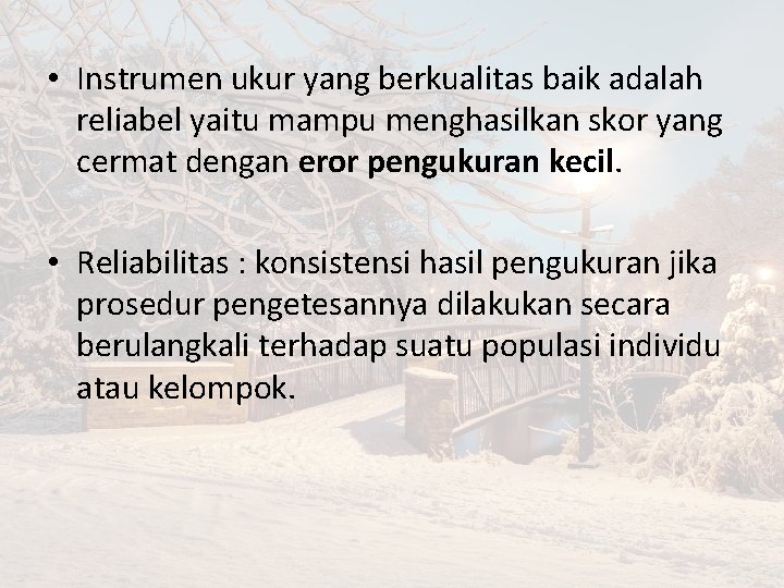  • Instrumen ukur yang berkualitas baik adalah reliabel yaitu mampu menghasilkan skor yang
