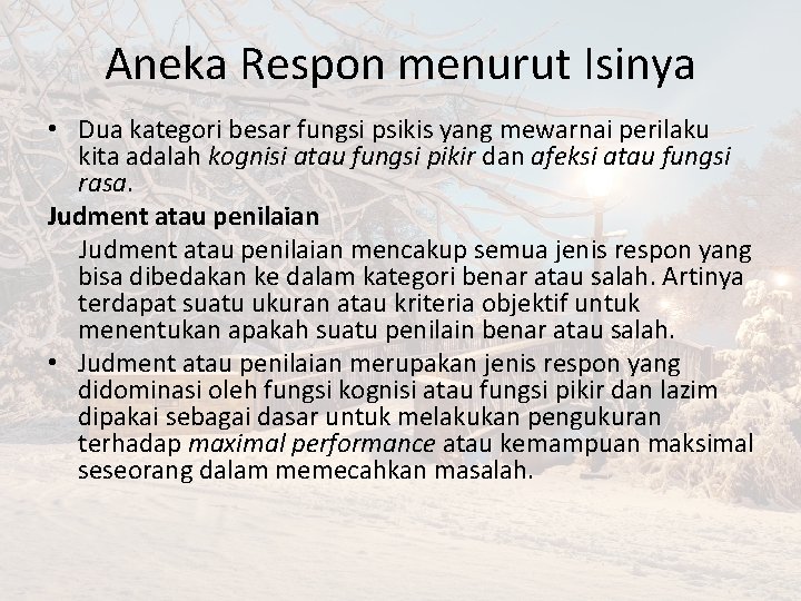 Aneka Respon menurut Isinya • Dua kategori besar fungsi psikis yang mewarnai perilaku kita