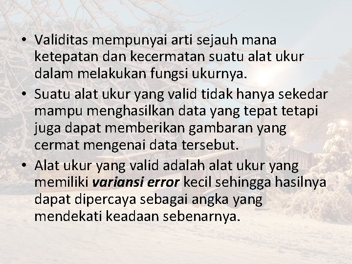  • Validitas mempunyai arti sejauh mana ketepatan dan kecermatan suatu alat ukur dalam