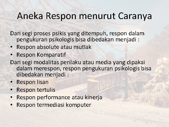 Aneka Respon menurut Caranya Dari segi proses psikis yang ditempuh, respon dalam pengukuran psikologis