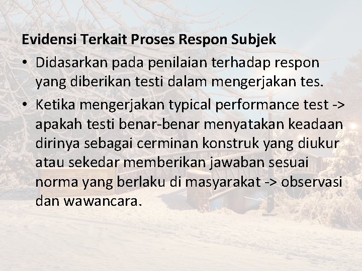 Evidensi Terkait Proses Respon Subjek • Didasarkan pada penilaian terhadap respon yang diberikan testi