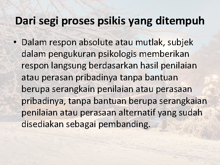 Dari segi proses psikis yang ditempuh • Dalam respon absolute atau mutlak, subjek dalam